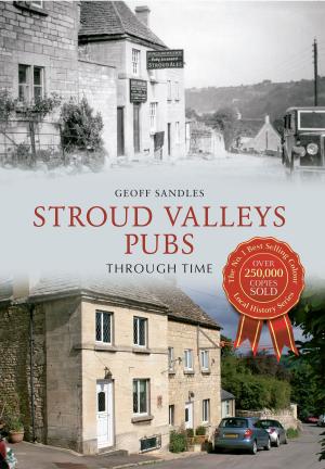 Cover of the book Stroud Valleys Pubs Through Time by Roger Powell