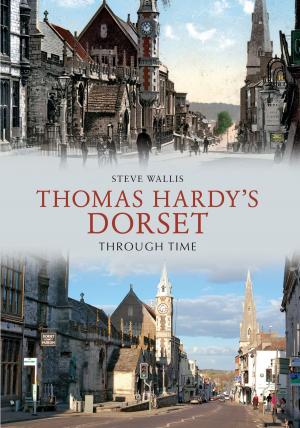 Cover of the book Thomas Hardy's Dorset Through Time by Malcolm Fife