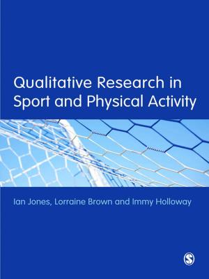 Cover of the book Qualitative Research in Sport and Physical Activity by Michael Ian Borer, Daniel J. (Joseph) Monti, Lyn C. Macgregor