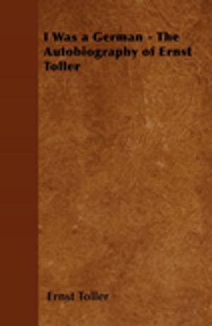 Cover of the book I Was a German - The Autobiography of Ernst Toller by Fannie Merritt Farmer