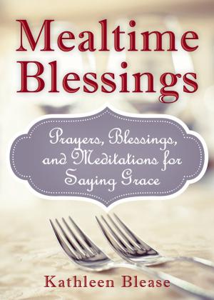 Cover of the book Mealtime Blessings: Prayers, Blessings, and Meditations for Saying Grace by Scott Linquist, Joanna Pruess