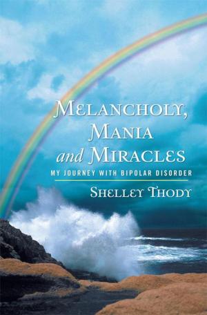 Cover of the book Melancholy, Mania and Miracles by John V. Coniglio