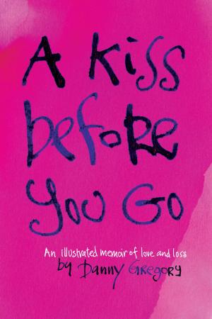 Cover of the book A Kiss Before You Go by Ben Queen, Karen Paik, John Lasseter
