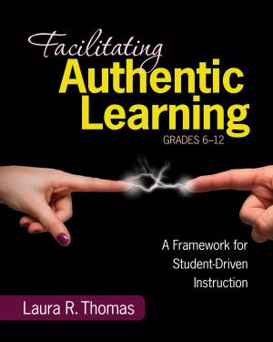 Cover of the book Facilitating Authentic Learning, Grades 6-12 by Elaine L. Wilmore