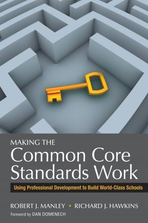Cover of the book Making the Common Core Standards Work by Ashok Chanda, B Sivarama Krishna, Jie Shen