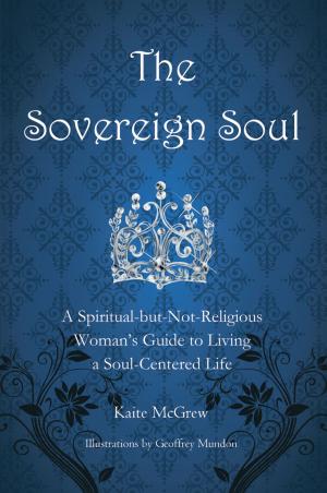 Cover of the book The Sovereign Soul by Sahar Ghamti Ph.D