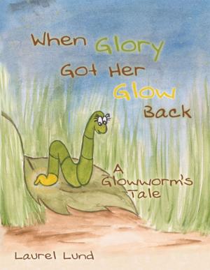 Cover of the book When Glory Got Her Glow Back by Laura Anderson, Michael Anderson