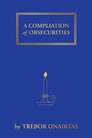 Cover of the book A Compliation of Obsecurities by Alyce Manzo – Geanopulos