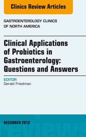 Cover of the book Clinical Applications of Probiotics in Gastroenterology: Questions and Answers, An Issue of Gastroenterology Clinics - E-Book by Robert I. Parker, MD, FAAP