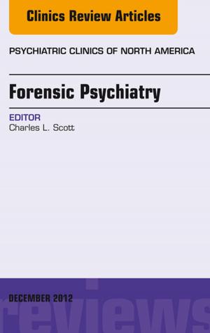 Cover of the book Forensic Psychiatry, An Issue of Psychiatric Clinics - E-Book by Edward R. Laws Jr, MD, FACS, Giuseppe Lanzino, MD