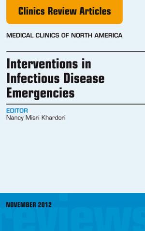 Cover of the book Interventions in Infectious Disease Emergencies, An Issue of Medical Clinics, E-Book by Vinay Kumar, MBBS, MD, FRCPath, Abul K. Abbas, MBBS, Nelson Fausto, MD, Jon C. Aster, MD, PhD