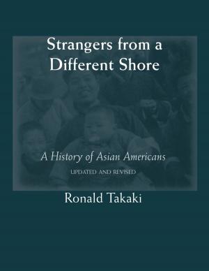 Book cover of Strangers from a Different Shore: A History of Asian Americans (Updated and Revised)