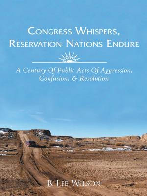 Cover of the book Congress Whispers, Reservation Nations Endure by Richard Caines