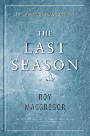 Cover of the book The Last Season by Dr. Pierre Miron, Mathieu Provençal, Denis Gingras, Ph.D.