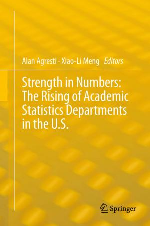 Cover of the book Strength in Numbers: The Rising of Academic Statistics Departments in the U. S. by David G. Green, Jing Liu, Hussein A. Abbass