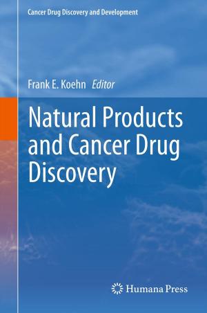 Cover of the book Natural Products and Cancer Drug Discovery by Jared A. Linebach, Brian P. Tesch, Lea M. Kovacsiss