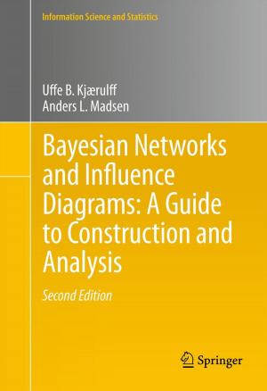 Cover of the book Bayesian Networks and Influence Diagrams: A Guide to Construction and Analysis by C.E. Brewster, M.C. Morrissey, J.L. Seto, S.J. Lombardo, H.R. Collins, L.A. Yocum, V.S. Carter, J.E. Tibone, R.K. Kerlan, C.L.Jr. Shields
