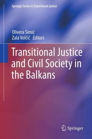 Cover of the book Transitional Justice and Civil Society in the Balkans by Thomas Lam, Luc Lapointe, Jennifer Morse, Anne Schilling, Mark Shimozono, Mike Zabrocki