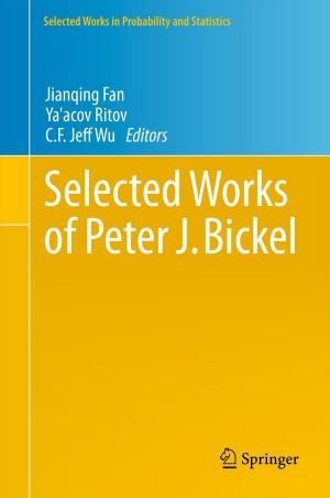 Cover of the book Selected Works of Peter J. Bickel by Robert S. Holzman, Thomas J. Mancuso, Navil F. Sethna, James A. DiNardo