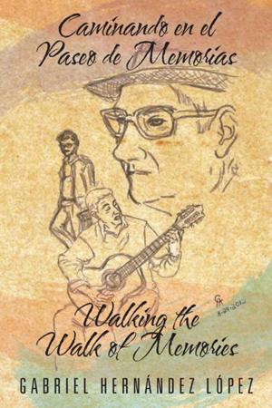 Cover of the book Caminando En El Paseo De Memorias Walking the Walk of Memories by Abel Serrano
