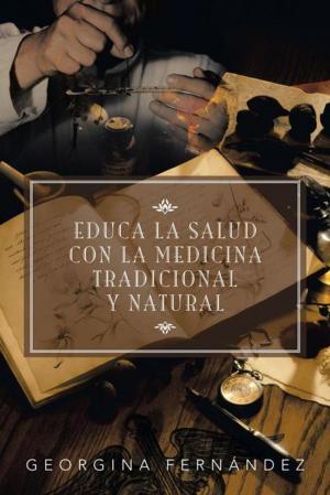 Cover of the book Educa La Salud Con La Medicina Tradicional Y Natural by Milla Milunovich