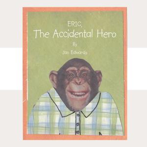 Cover of the book Eric the Accidental Hero by Sharon Wiegand