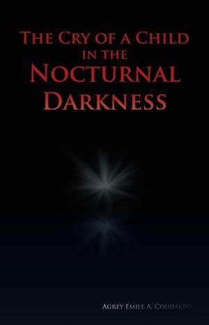 Cover of the book The Cry of a Child in the Nocturnal Darkness by Adam Helman