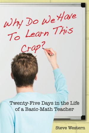 Cover of the book Why Do We Have to Learn This Crap? by AJ Knauss