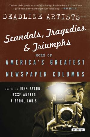 Book cover of Deadline Artists—Scandals, Tragedies & Triumphs