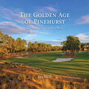 Cover of the book The Golden Age of Pinehurst by James Malone
