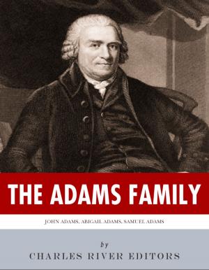 bigCover of the book The Adams Family: The Lives and Legacies of Samuel, John, Abigail and John Quincy Adams by 