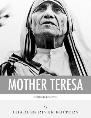Cover of Catholic Legends: The Life and Legacy of Blessed Mother Teresa of Calcutta