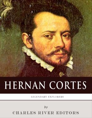 Book cover of Legendary Explorers: The Life and Legacy of Hernán Cortés