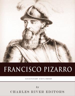 Book cover of Legendary Explorers: The Life and Legacy of Francisco Pizarro