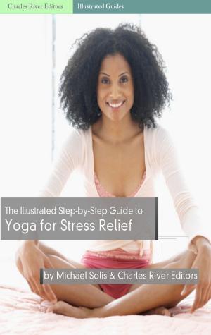 bigCover of the book The Illustrated Step-By-Step Guide to Yoga for Stress Relief by 