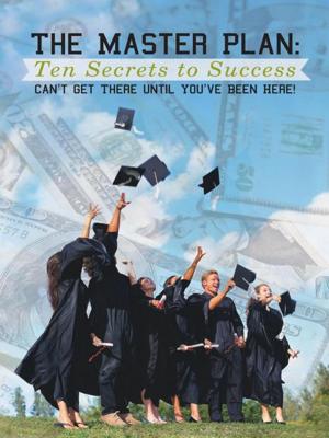 Cover of the book The Master Plan: Ten Secrets to Success by Joseph W. Michels