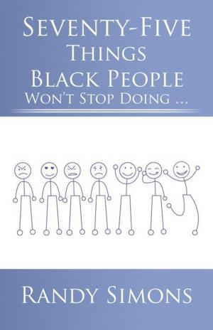 Cover of the book Seventy-Five Things Black People Won’T Stop Doing … by Shawn Taylor, Daniel Morgan
