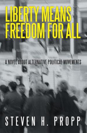 Cover of the book Liberty Means Freedom for All by N.L. Sher