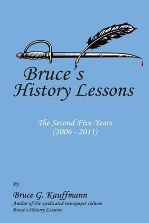 Cover of the book Bruce's History Lessons - the Second Five Years (2006 - 2011) by James Vincent