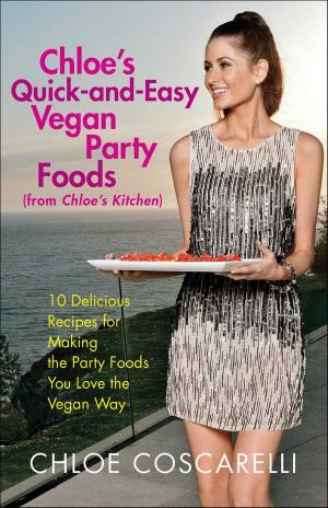 Cover of the book Chloe's Quick-and-Easy Vegan Party Foods (from Chloe's Kitchen) by Tina Reber