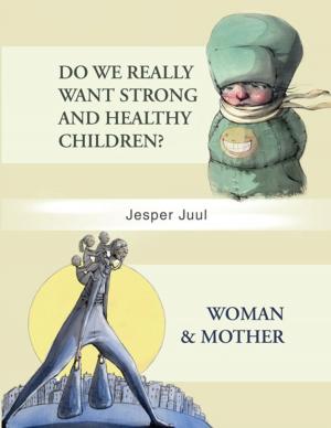 Book cover of Do We Really Want Strong and Healthy Children?/Woman & Mother