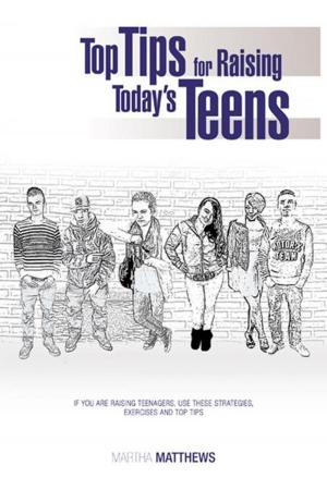 Cover of the book Top Tips for Raising Today's Teens by Caleb Nathanael McIntosh