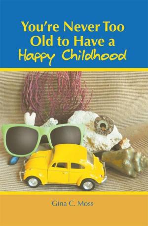 Cover of the book You’Re Never Too Old to Have a Happy Childhood by Eddy Styx