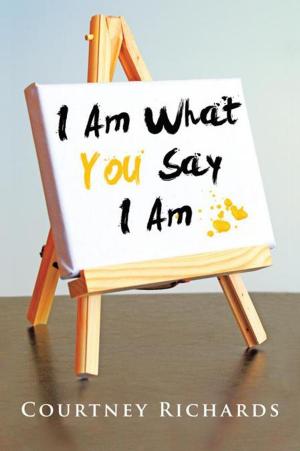 Cover of the book I Am What You Say I Am by S. Bryan Gonzales