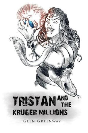 Cover of the book Tristan and the Kruger Millions by Kirk W. Nelson, Michael J. Paxton, Philip B. Nelson