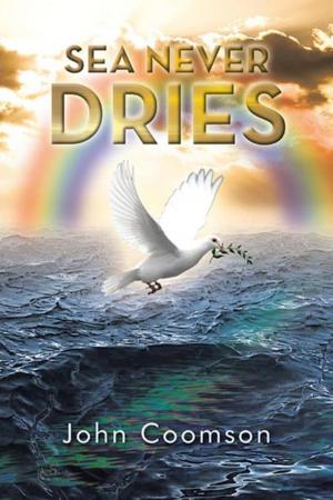 Cover of the book Sea Never Dries by Bishop John O. Dickson