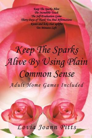 Cover of the book Keep the Sparks Alive by Using Plain Common Sense by Edwin Louis Cole