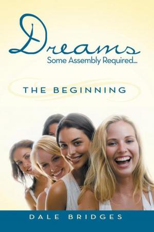 Cover of the book Dreams Some Assembly Required ... the Beginning by Lydia Bongcaron Wade