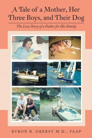 Cover of the book A Tale of a Mother, Her Three Boys, and Their Dog by A.T. Haessly