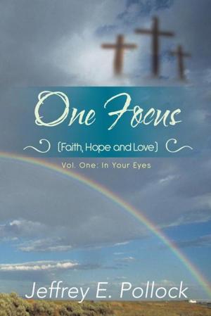 Cover of One Focus (Faith, Hope and Love) by Jeffrey E. Pollock, AuthorHouse